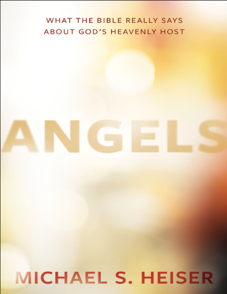 Angels: What the Bible Really Says About God’s Heavenly Host